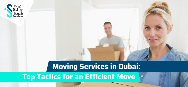 Moving Services in Dubai: Top Tactics for an Efficient Move