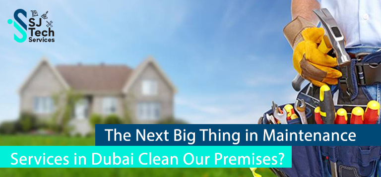 The Next Big Thing in Maintenance Services in Dubai